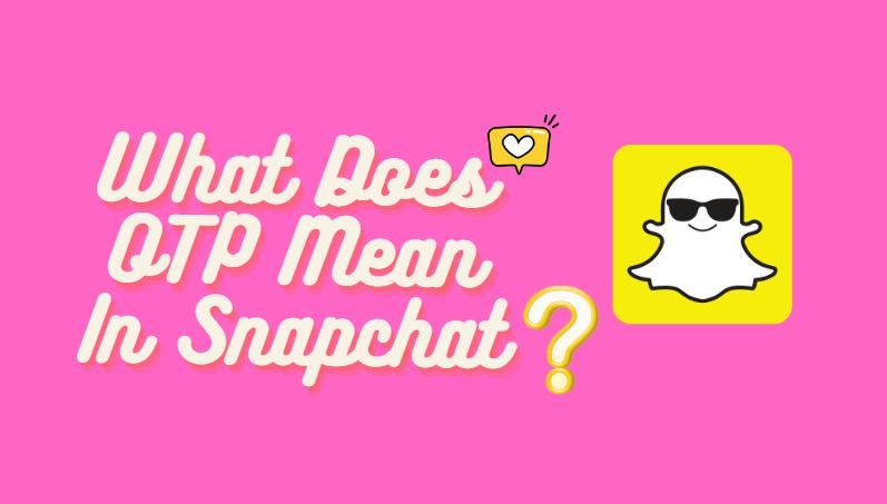 What Does OTP Mean On Snapchat? - iFoneTool