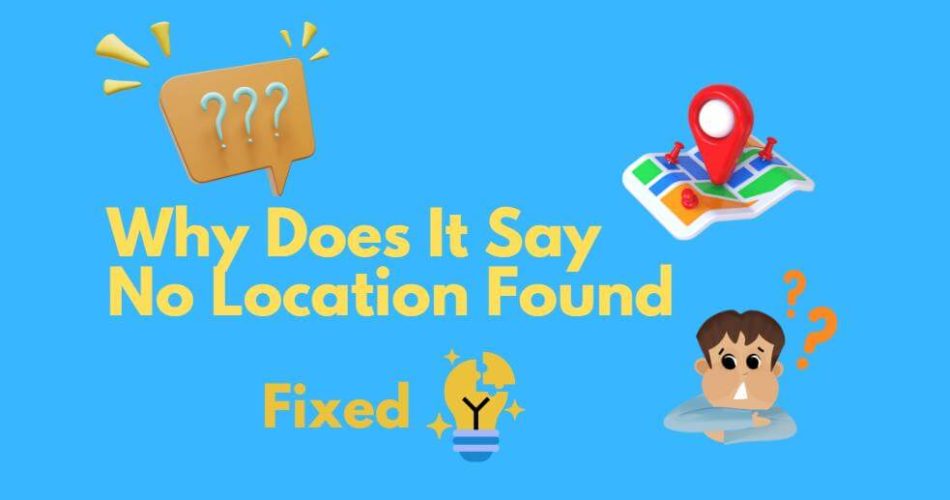 why-does-it-say-no-location-found-for-someone-ifonetool